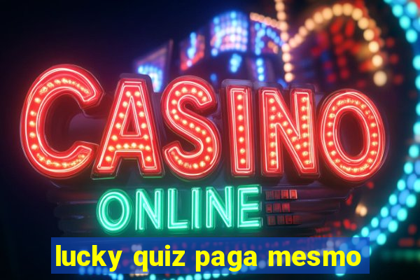 lucky quiz paga mesmo